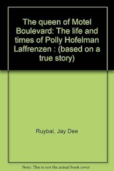 The queen of Motel Boulevard: The life and times of Polly Hofelman Laffrenzen : (based on a true story)