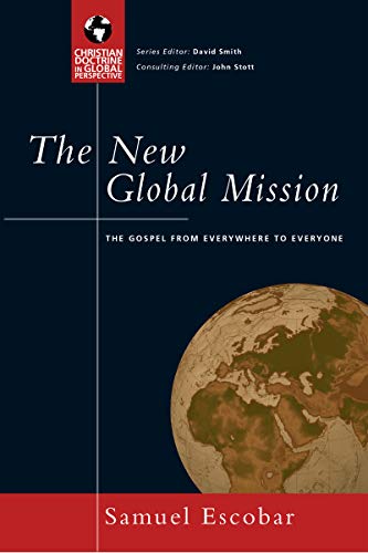 The New Global Mission: The Gospel from Everywhere to Everyone (Christian Doctrine in Global Perspective)