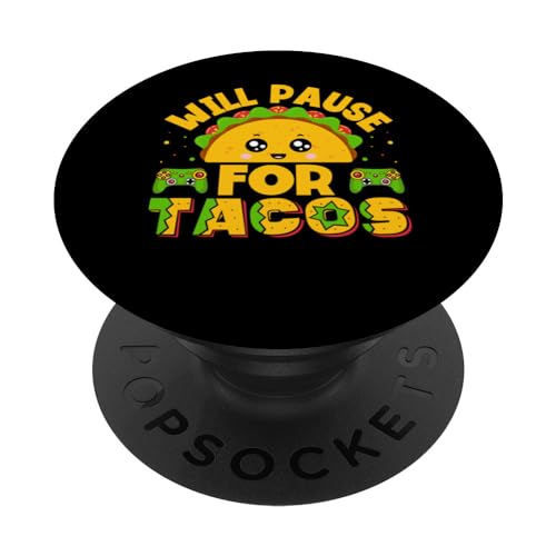 Will Pause for Tacos - Video Gaming Gamer Funny Tacos Lover PopSockets PopGrip Intercambiable