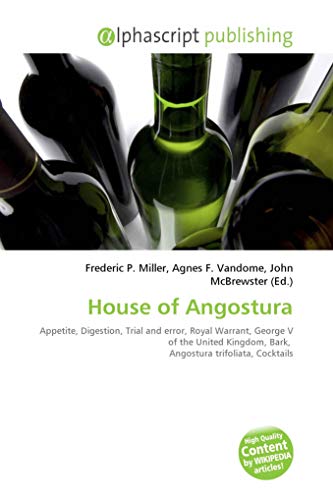 House of Angostura: Appetite, Digestion, Trial and error, Royal Warrant, George V of the United Kingdom, Bark, Angostura trifoliata, Cocktails