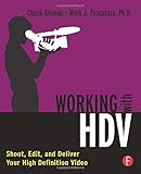  Working with HDV: Shoot, Edit, and Deliver Your High Definition Video 1st edition by Gloman, Chuck, Pescatore, Mark J. (2006) Taschenbuch