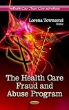 The Health Care Fraud and Abuse Program (Health Care Issues, Costs and Access)