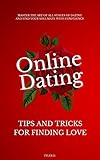 Online Dating: Tips and Tricks for Finding Love: Master the Art of All Stages of Dating and Find Your Soulmate with Confidence