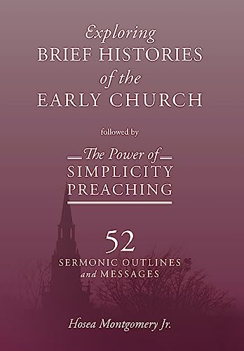 The Power of Simplicity Preaching: Exploring Brief Histories of the Early Church