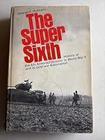 The Super Sixth: History of the 6th Armored Division in World War II and its post-war association B0006CJ6D4 Book Cover