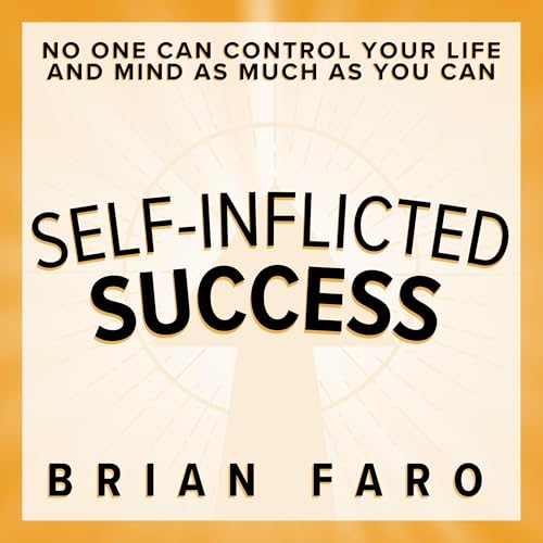 Self-Inflicted Success by Brian Faro episode artwork