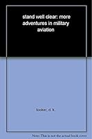 Stand Well Clear: More Adventures in Military Aviation 1591148715 Book Cover