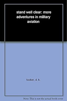 Stand Well Clear: More Adventures in Military Aviation