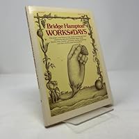 Bridge Hampton Works and Days: The People of Bridge Hampton, Sagaponak and Wainscott Talk About Wetlands, Dunes, Birds, Flowers, Trees, Weather, Gardening, Cooking, Preserving, and Country Pleasures 0394715721 Book Cover