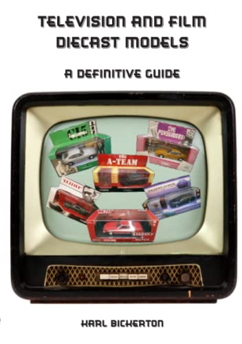 TV and Film Diecast Models: The Definitive Guide: A definitive Guide