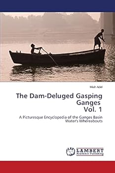 Paperback The Dam-Deluged Gasping Ganges Vol. 1 Book