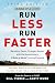Runner's World Run Less Run Faster: Become a Faster, Stronger Runner with the Revolutionary 3-Runs-a-Week Training Program