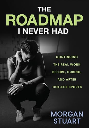 The Roadmap I Never Had: Continuing the Real Work Before, During, and After College Sports