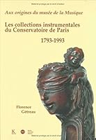 Aux Origines Du Musee de la Musique: Les Collections Instrumentales Du Conservatoire de Paris, 1793-1993 2252030860 Book Cover