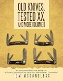 Old Knives, Tested XX, And More Volume II: Case and Case-Related Knives Before 1940: A Guide to Identification and Value, Plus “How to Detect Counterfeits”