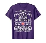 Slade Name Its A Slade Thing You Wouldn't Understand T-Shirt