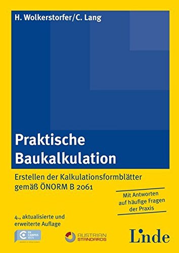 Praktische Baukalkulation: Erstellen der Kalkulationsformblätter gemäß ÖNORM B 2061 Praktische Baukalkulation: Erstellen der Kalkulationsformblätter gemäß ÖNORM B 2061
