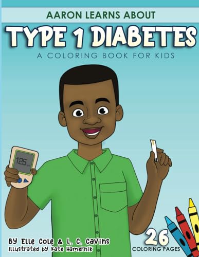  Aaron Learns About Type 1 Diabetes: A Coloring Book for Kids