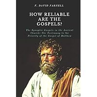 HOW RELIABLE ARE THE GOSPELS?: The Synoptic Gospels in the Ancient Church