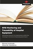 RFID Monitoring and Traceability of Hospital Equipment: Methodology Proposal for the Implementation of RFID-Chip Technology in the Control of Hospital Equipment Evasion 6203905356 Book Cover