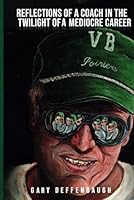 Reflection of a Coach in the Twilight of a Mediocre Career B0D73WGZ6F Book Cover