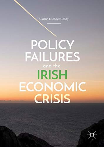 Buy Policy Failures and the Irish Economic Crisis — BookShops.in