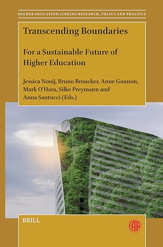 Transcending Boundaries: For a Sustainable Future of Higher Education (Higher Education: Linking Research, Policy and Practice, 6)