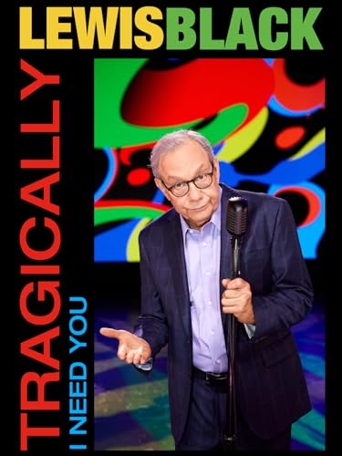 Lewis Black - Tragically, I Need You