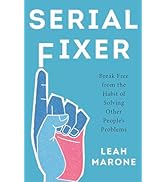 Serial Fixer: Break Free from the Habit of Solving Other People's Problems