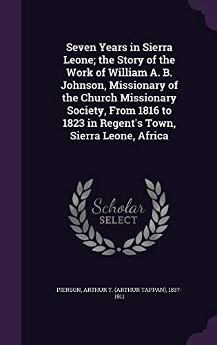 Seven Years in Sierra Leone; the Story of the W... 1341820882 Book Cover