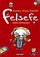 Kolay, Kisa, Keyifli Felsefe 9756107413 Book Cover