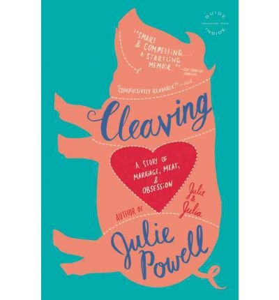 By Julie Powell ( Author ) [ Cleaving: A Story of Marriage, Meat, and Obsession By Nov-2010 Paperback