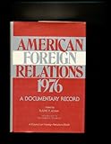  American Foreign Relations 1976: A Documentary Record (American Foreign Relations: A Documentary Record)