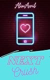 Next Crush: L'application qui fait tilter ton coeur !