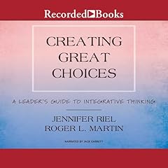 Creating Great Choices Audiolibro Por Jennifer Riel, Roger L. Martin arte de portada