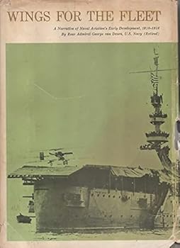 Hardcover Wings For The Fleet A Narrative of Naval Aviation's Early Development, 1910--1916 Book