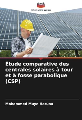 Étude comparative des centrales solaires à tour et à fosse parabolique (CSP) (French Edition)