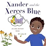 Xander and the Xerces Blue: An ABC Botany Book (ABC Botany Books) (English Edition)...