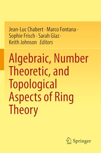 Algebraic, Number Theoretic, and Topological Aspects of Ring Theory