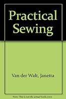 Practical Sewing: Step By Step Instructions 1868260453 Book Cover