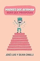 Madres que afirman, hijos que prosperan 9873807691 Book Cover