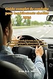  Guide complet de conduite pour les débutants absolus 2026: Comprenez le code de la route, maîtrisez les compétences pratiques, améliorez votre sécurité et réussissez votre examen de permis