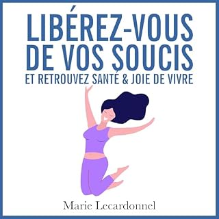 Page de couverture de Lib&eacute;rez-vous de vos soucis et retrouvez sant&eacute; & joie de vivre