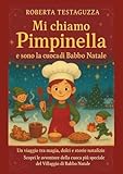 MI CHIAMO PIMPINELLA E SONO LA CUOCA DI BABBO NATALE: Un viaggio...