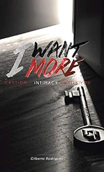 Hardcover I Want More: Caution . . . Intimacy Awaits You Book