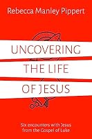 Uncovering the Life of Jesus: Six encounters with Christ from the Gospel of Luke 1910307637 Book Cover