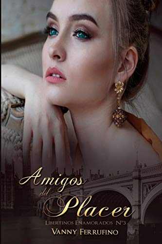 Amigos del placer: 3 (Libertinos Enamorados)