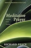 Meditative Prayer: Entering God's Presence (Spiritual Disciplines Study Guide)