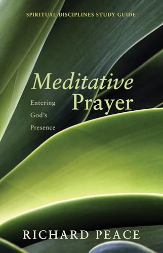 Meditative Prayer: Entering God's Presence (Spiritual Disciplines Study Guide)