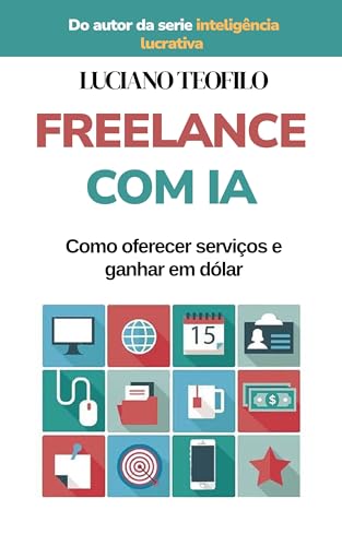 Freelance Com IA: Como Oferecer Serviços e Ganhar em Dólar (Intel...